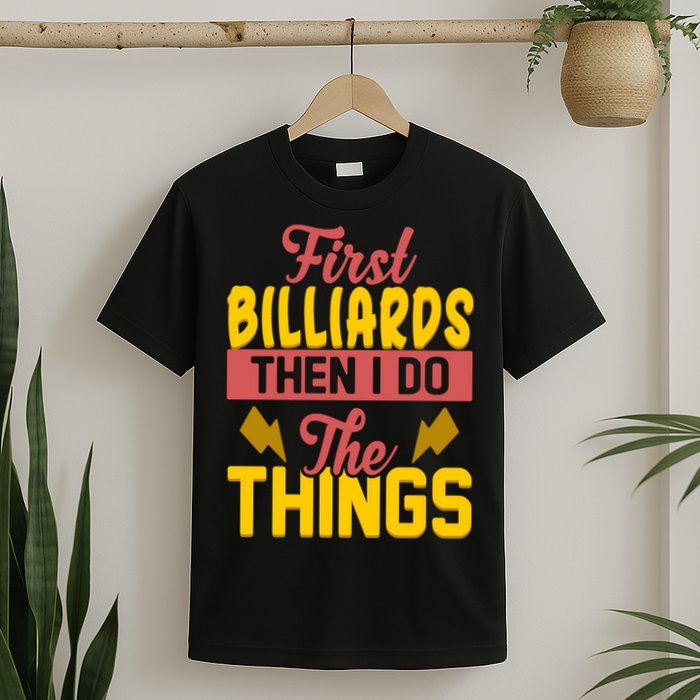First Billiards Then I Do Thing Billiards Dad Gift For Father's Day T-Shirt