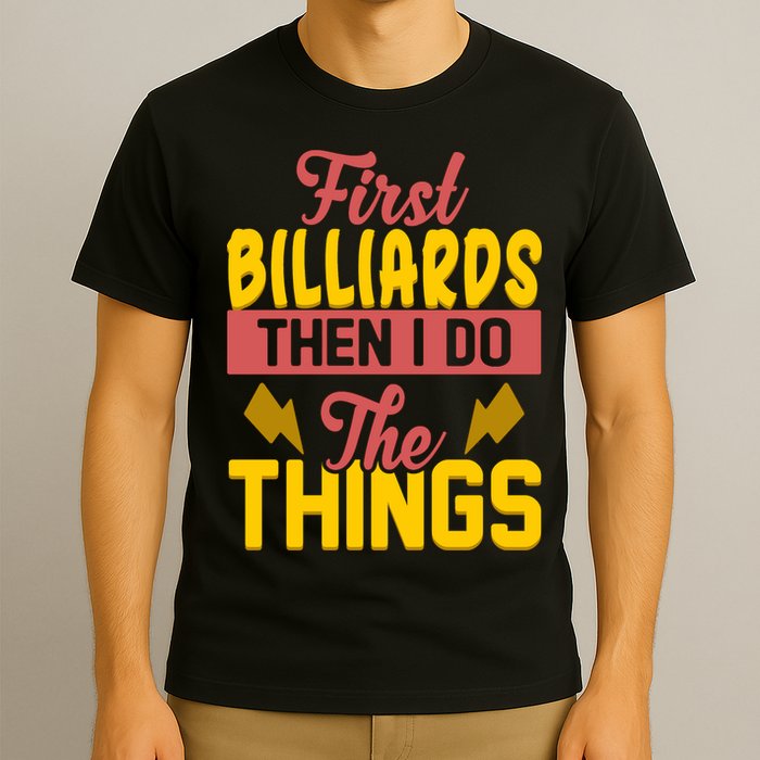 First Billiards Then I Do Thing Billiards Dad Gift For Father's Day T-Shirt