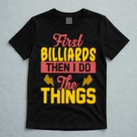 First Billiards Then I Do Thing Billiards Dad Gift For Father's Day T-Shirt