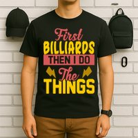 First Billiards Then I Do Thing Billiards Dad Gift For Father's Day T-Shirt