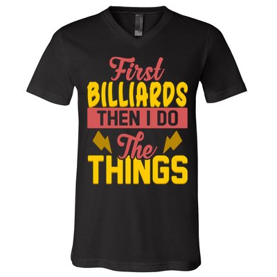 First Billiards Then I Do Thing Billiards Dad Gift For Father's Day V-Neck T-Shirt