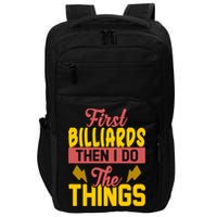First Billiards Then I Do Thing Billiards Dad Gift For Father's Day Impact Tech Backpack