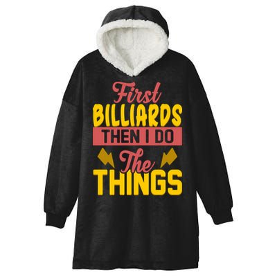 First Billiards Then I Do Thing Billiards Dad Gift For Father's Day Hooded Wearable Blanket