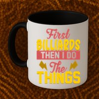 First Billiards Then I Do Thing Billiards Dad Gift For Father's Day Mug