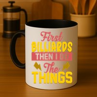 First Billiards Then I Do Thing Billiards Dad Gift For Father's Day Mug