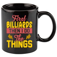First Billiards Then I Do Thing Billiards Dad Gift For Father's Day 11oz C Handle Ceramic Mug