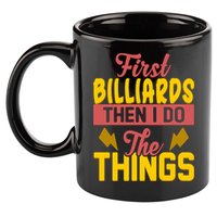 First Billiards Then I Do Thing Billiards Dad Gift For Father's Day 11oz C Handle Ceramic Mug