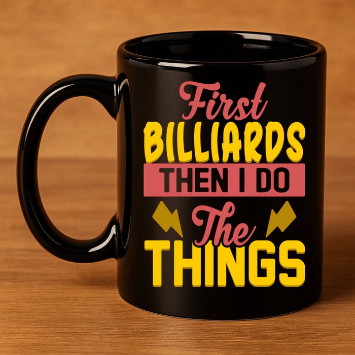First Billiards Then I Do Thing Billiards Dad Gift For Father's Day 11oz C Handle Ceramic Mug