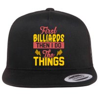 First Billiards Then I Do Thing Billiards Dad Gift For Father's Day Flat Bill Trucker Hat
