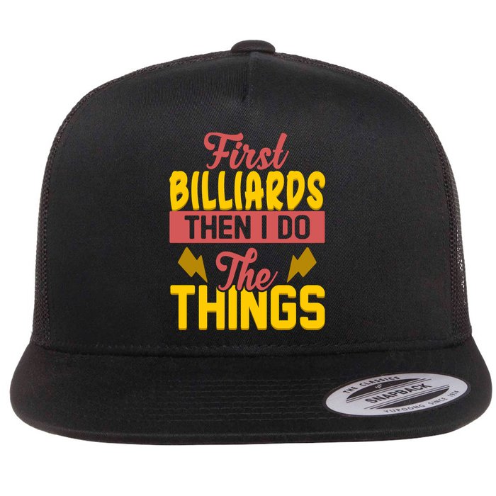 First Billiards Then I Do Thing Billiards Dad Gift For Father's Day Flat Bill Trucker Hat