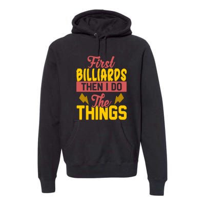 First Billiards Then I Do Thing Billiards Dad Gift For Father's Day Premium Hoodie