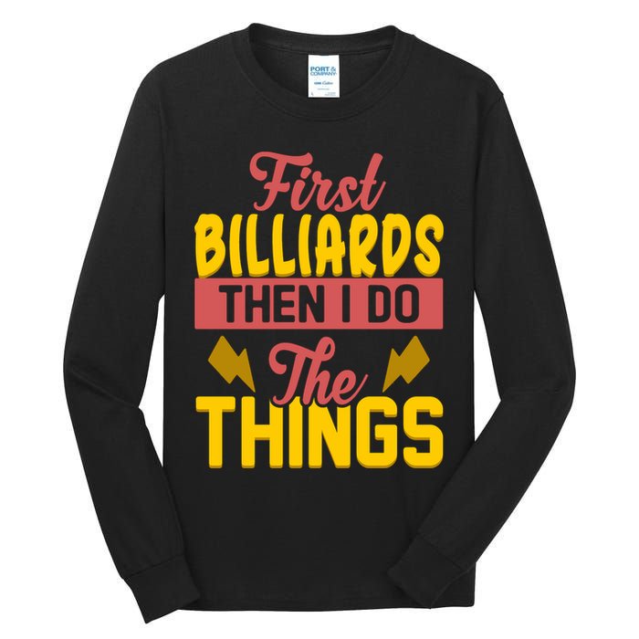 First Billiards Then I Do Thing Billiards Dad Gift For Father's Day Tall Long Sleeve T-Shirt