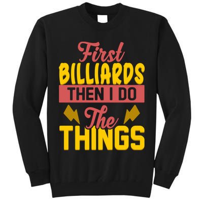 First Billiards Then I Do Thing Billiards Dad Gift For Father's Day Tall Sweatshirt