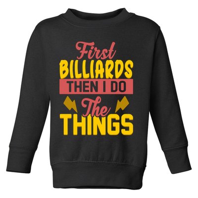 First Billiards Then I Do Thing Billiards Dad Gift For Father's Day Toddler Sweatshirt
