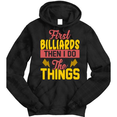 First Billiards Then I Do Thing Billiards Dad Gift For Father's Day Tie Dye Hoodie