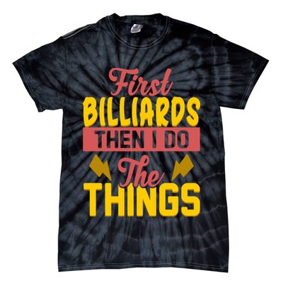 First Billiards Then I Do Thing Billiards Dad Gift For Father's Day Tie-Dye T-Shirt