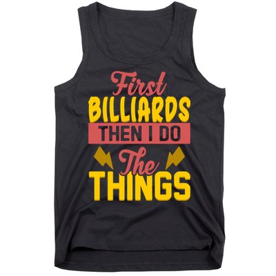 First Billiards Then I Do Thing Billiards Dad Gift For Father's Day Tank Top
