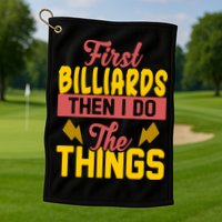 First Billiards Then I Do Thing Billiards Dad Gift For Father's Day Golf Towel