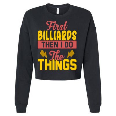 First Billiards Then I Do Thing Billiards Dad Gift For Father's Day Cropped Pullover Crew