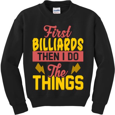First Billiards Then I Do Thing Billiards Dad Gift For Father's Day Kids Sweatshirt