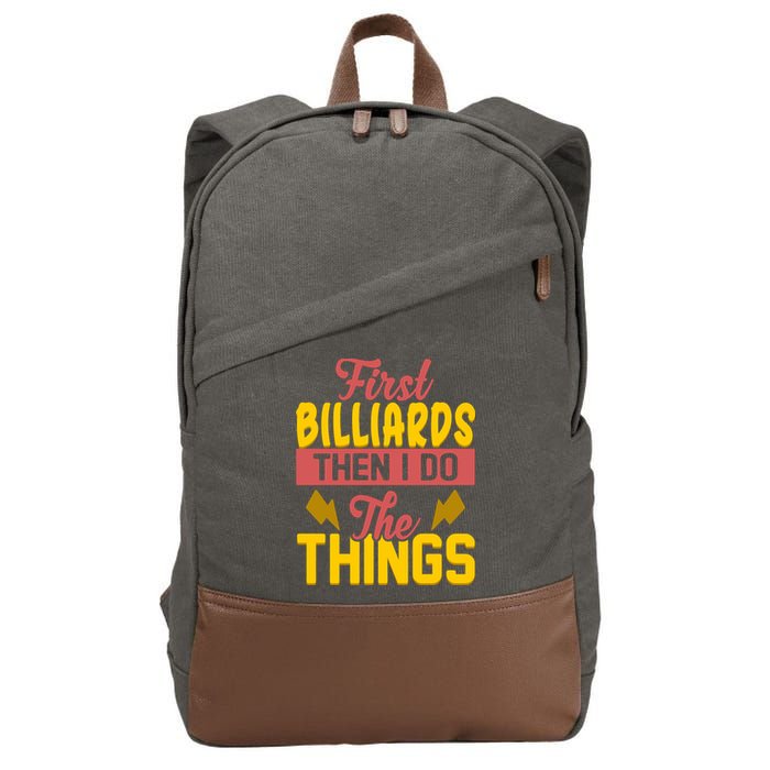 First Billiards Then I Do Thing Billiards Dad Gift For Father's Day Cotton Canvas Backpack
