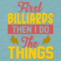 First Billiards Then I Do Thing Billiards Dad Gift For Father's Day Sueded Cloud Jersey T-Shirt