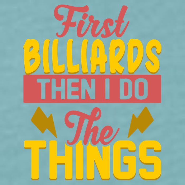 First Billiards Then I Do Thing Billiards Dad Gift For Father's Day Sueded Cloud Jersey T-Shirt