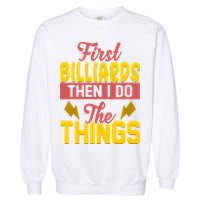 First Billiards Then I Do Thing Billiards Dad Gift For Father's Day Garment-Dyed Sweatshirt