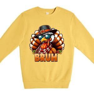 Funny Bruh Turkey Pilgrim Hat Thanksgiving Premium Crewneck Sweatshirt