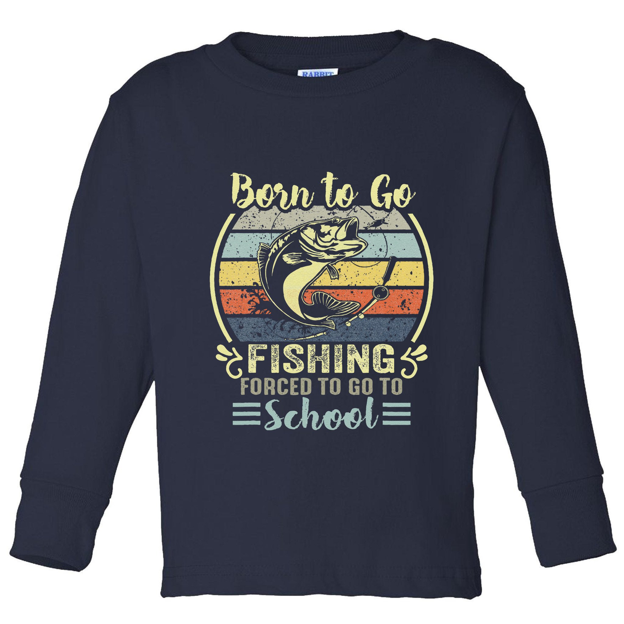 Funny Born To Go Fishing Bass Fish Fisherman Toddler Long Sleeve Shirt