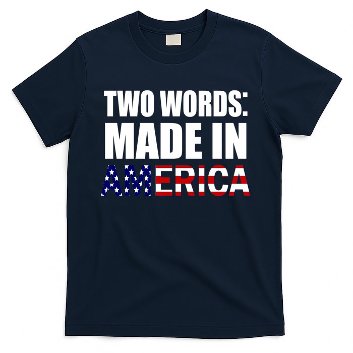 Funny Biden Two Words, Made In America T-Shirt