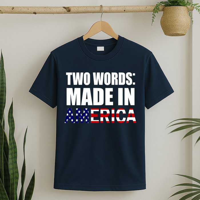 Funny Biden Two Words, Made In America T-Shirt