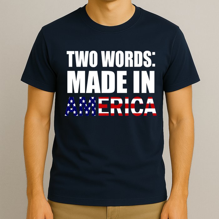 Funny Biden Two Words, Made In America T-Shirt