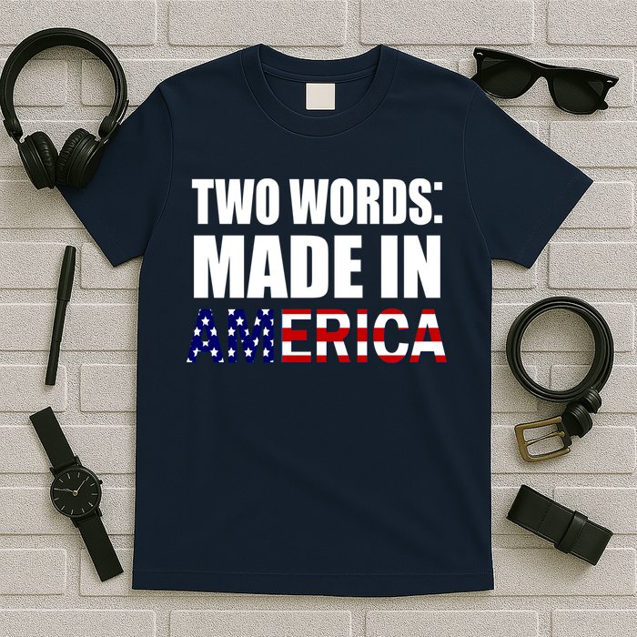 Funny Biden Two Words, Made In America T-Shirt