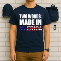 Funny Biden Two Words, Made In America T-Shirt