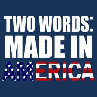 Funny Biden Two Words, Made In America T-Shirt
