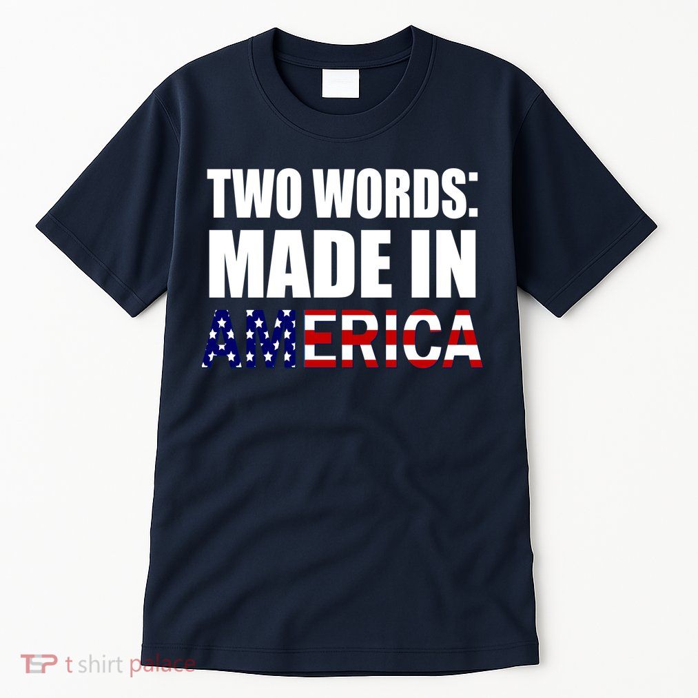 Funny Biden Two Words, Made In America Tall T-Shirt