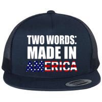 Funny Biden Two Words, Made In America Flat Bill Trucker Hat