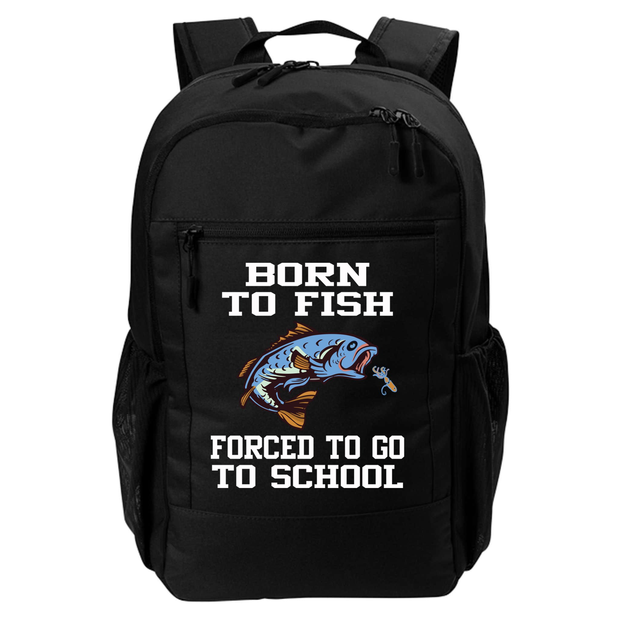 Funny Born To Fish Forced To Go To School Fishing Gift Backpack