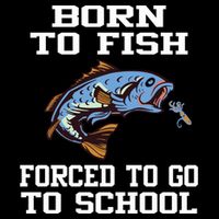 Funny Born To Fish Forced To Go To School Fishing Gift Bucket Hat
