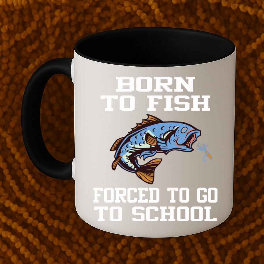 Funny Born To Fish Forced To Go To School Fishing Gift Mug