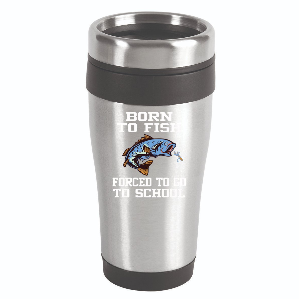 Funny Born To Fish Forced To Go To School Fishing Gift 16oz Travel Tumbler