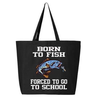 Funny Born To Fish Forced To Go To School Fishing Gift 25L Jumbo Tote