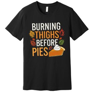 Funny Burning Thighs Before Pies Thanksgiving Family 2024 Premium T-Shirt