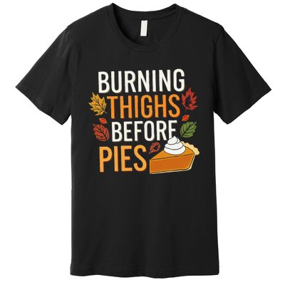 Funny Burning Thighs Before Pies Thanksgiving Family 2024 Premium T-Shirt