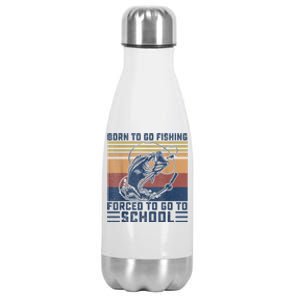 Funny Born To Fishing Forced To Go To School Meme Fishing Fisherman Fish Trout Stainless Steel Insulated Water Bottle