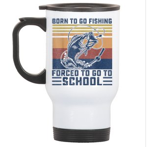 Funny Born To Fishing Forced To Go To School Meme Fishing Fisherman Fish Trout Stainless Steel Travel Mug