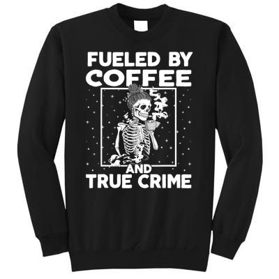 Fueled By True Crime And Coffee Sweatshirt