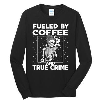 Fueled By True Crime And Coffee Tall Long Sleeve T-Shirt