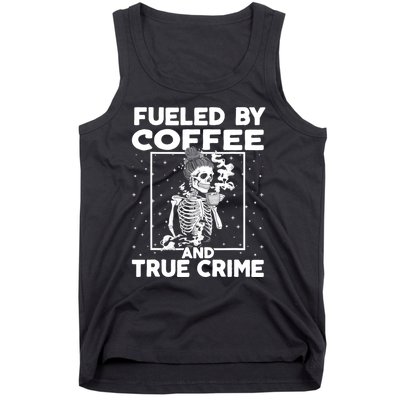 Fueled By True Crime And Coffee Tank Top